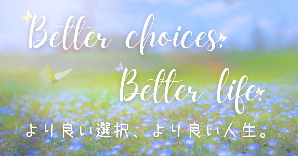 Better choices, Better life🌸